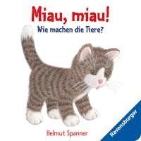 Helmut Spanner - Miau, miau! - Wie machen die Tiere?, Kartonnage
