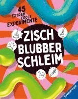 Zisch, Blubber, Schleim - naturwissenschaftliche Experimente mit hohem Spa�faktor