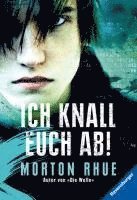 Ich knall euch ab!