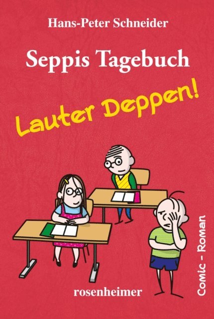 Hans-Peter Schneider - Seppis Tagebuch - Lauter Deppen!: Ein Comic-Roman Band 2, E-bok