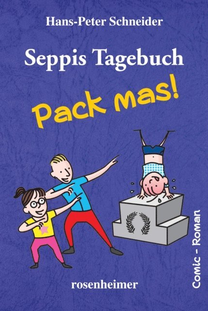 Hans-Peter Schneider - Seppis Tagebuch - Pack mas!: Ein Comic-Roman Band 4, E-bok