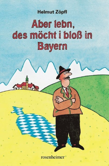 Helmut Zopfl - Aber lebn, des möcht i bloß in Bayern, E-bok. Tillgänglighet: Lägg i varukorg