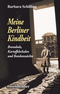 Meine Berliner Kindheit - Brennzholz, Kartoffelschalen und Bombennachte