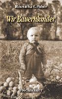 Roswitha Gruber - Wir Bauernkinder, Inbunden. Tillgänglighet: Lägg i varukorg