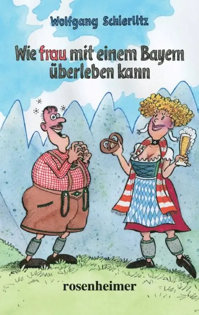 Wolfgang Schierlitz - Wie frau mit einem Bayern überleben kann, E-bok. Tillgänglighet: Lägg i varukorg