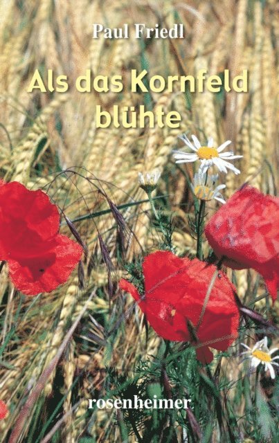 Paul Friedl - Als das Kornfeld blühte, E-bok. Tillgänglighet: Lägg i varukorg
