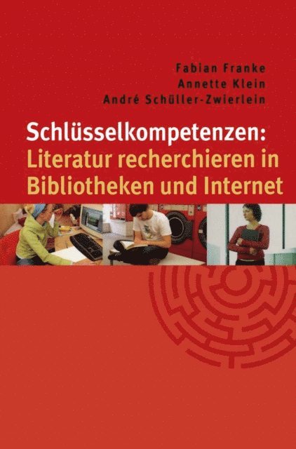 Andre Schuller-Zwierlein, Annette Klein, Fabian Franke - Schlüsselkompetenzen: Literatur recherchieren in Bibliotheken und Internet, E-bok