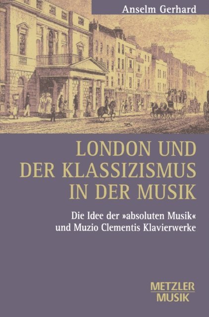 Anselm Gerhard - London und der Klassizismus in der Musik, E-bok