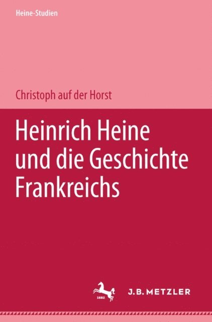Christoph auf der Horst - Heinrich Heine und die Geschichte Frankreichs, E-bok