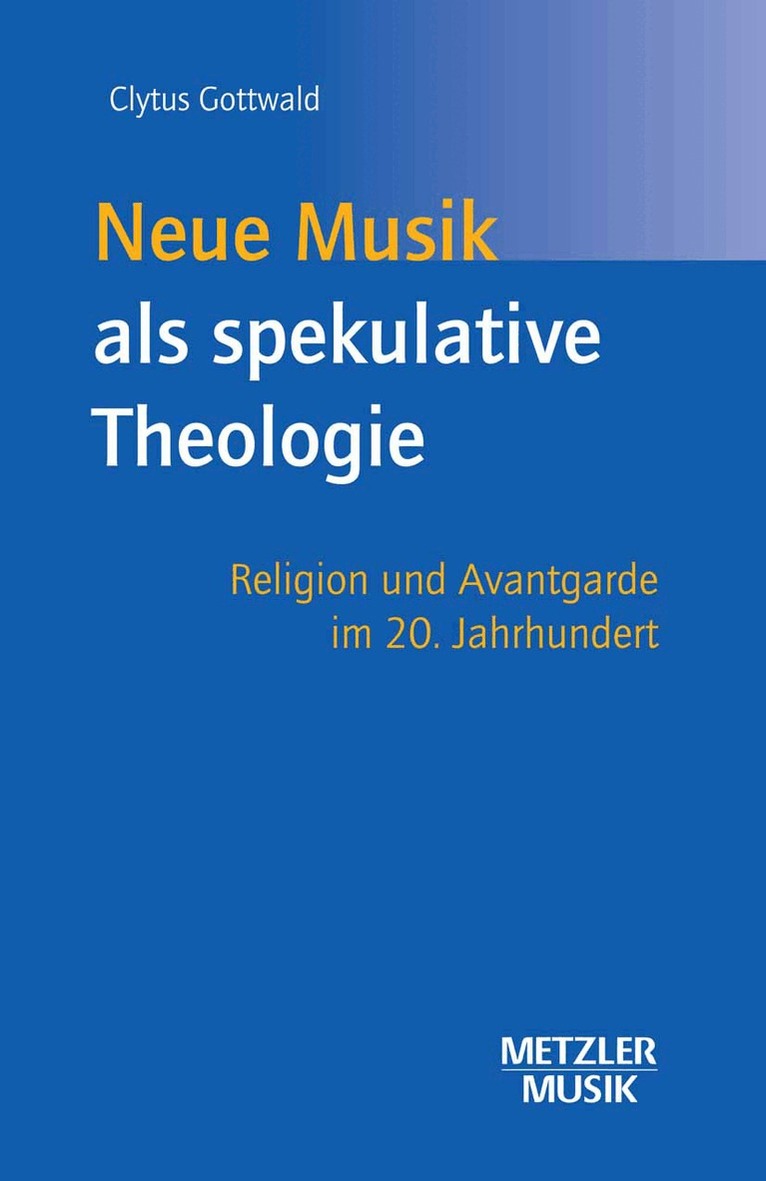 Clytus Gottwald - Neue Musik als spekulative Theologie, Inbunden
