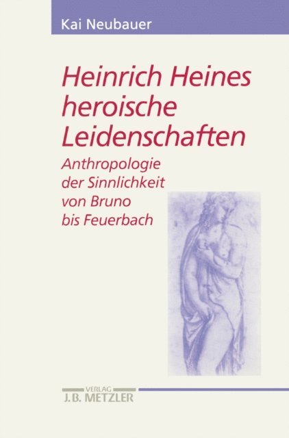 Kai Neubauer - Heinrich Heines heroische Leidenschaften, E-bok