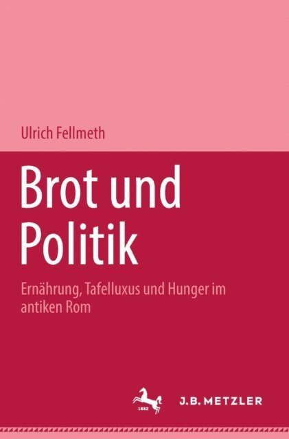 Ulrich Fellmeth - Brot und Politik, E-bok