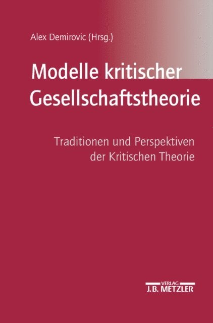 Alex Demirovic - Modelle kritischer Gesellschaftstheorie, E-bok