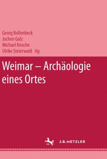 Ulrike Steierwald, Jochen Golz, Michael Knoche, Georg Bollenbeck - Weimar - Archäologie eines Ortes, E-bok