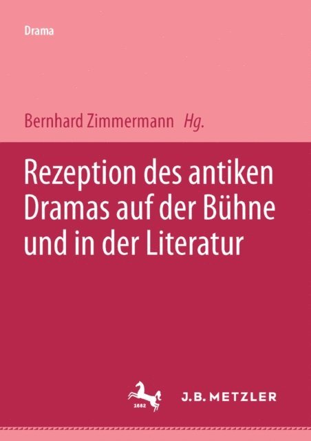 Bernhard Zimmermann - Rezeption des antiken Dramas auf der Bühne und in der Literatur, E-bok