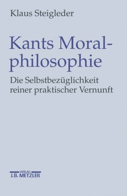 Klaus Steigleder - Kants Moralphilosophie, E-bok