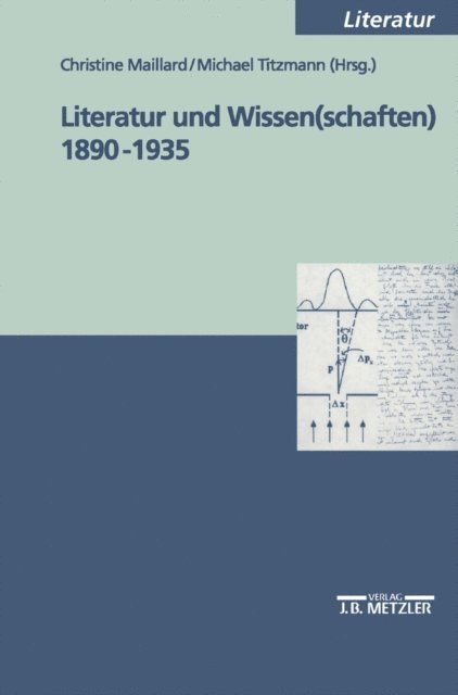 Michael Titzmann, Christine Maillard - Literatur und Wissen(schaften) 1890-1935, E-bok