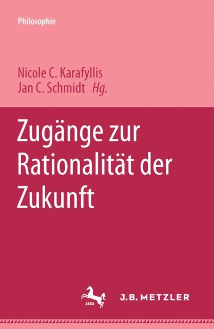 Jan C. Schmidt, Nicole C. Karafyllis - Zugänge zur Rationalität der Zukunft, E-bok