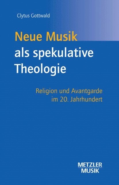 Clytus Gottwald - Neue Musik als spekulative Theologie, E-bok