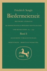 Biedermeierzeit, Band 1: Allgemeine Voraussetzungen. Richtungen. Darstellungsmittel.