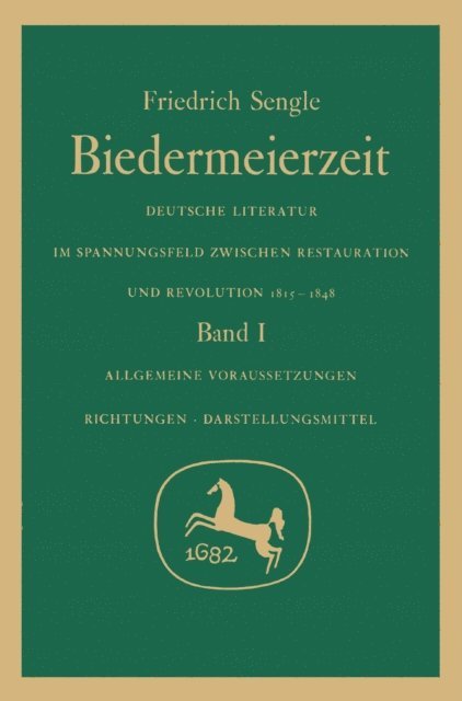 Friedrich Sengle - Biedermeierzeit, Band 1: Allgemeine Voraussetzungen. Richtungen. Darstellungsmittel., E-bok