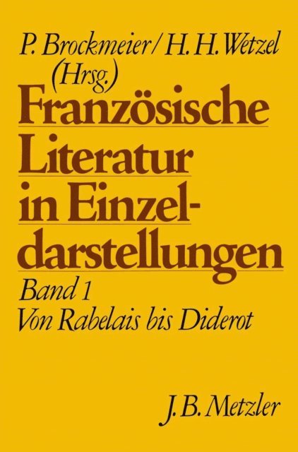 Hermann H. Wetzel, Peter Brockmeier - Französische Literatur in Einzeldarstellungen, Band 1: Von Rabelais bis Diderot, E-bok