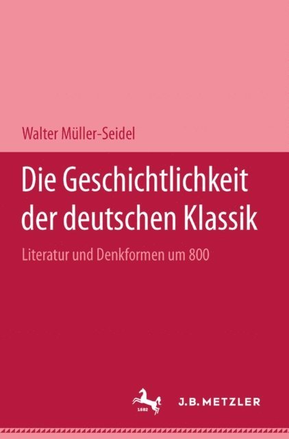 Walter Muller-Seidel - Die Geschichtlichkeit der deutschen Klassik, E-bok