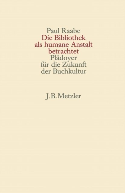 Paul Raabe - Die Bibliothek als humane Anstalt betrachtet, E-bok