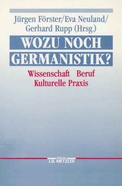 Gerhard Rupp, Eva Neuland, Jurgen Forster - Wozu noch Germanistik?, E-bok