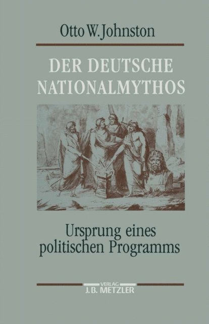 Otto W. Johnston - Der deutsche Nationalmythos, E-bok