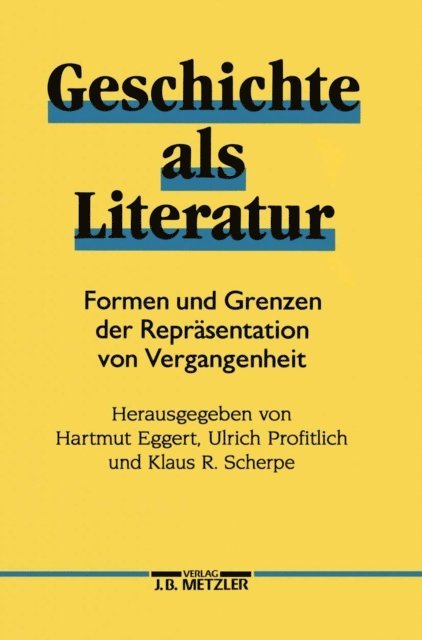 Klaus R. Scherpe, Ulrich Profitlich, Hartmut Eggert - Geschichte als Literatur, E-bok