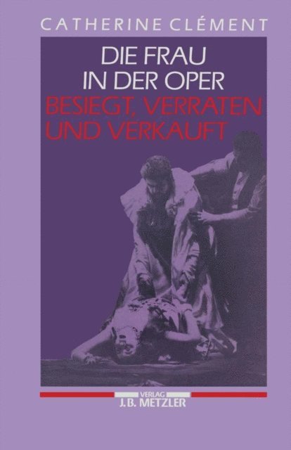 Catherine Clement - Die Frau in der Oper - Besiegt, verraten und verkauft, E-bok