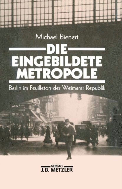 Michael Bienert - Die eingebildete Metropole, E-bok