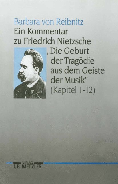 Barbara von Reibnitz - Ein Kommentar zu Friedrich Nietzsches "Die Geburt der Tragödie aus dem Geiste der Musik" (Kapitel 1-12), E-bok
