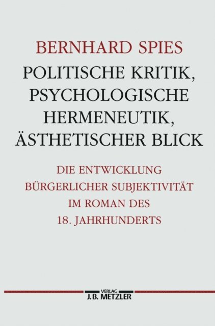 Bernhard Spies - Politische Kritik, psychologische Hermeneutik, ästhetischer Blick, E-bok