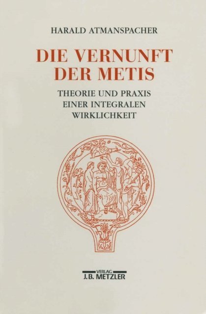 Harald Atmanspacher - Die Vernunft der Metis, E-bok