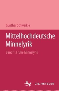 Mittelhochdeutsche Minnelyrik, Band I: FrÃ¼he Minnelyrik