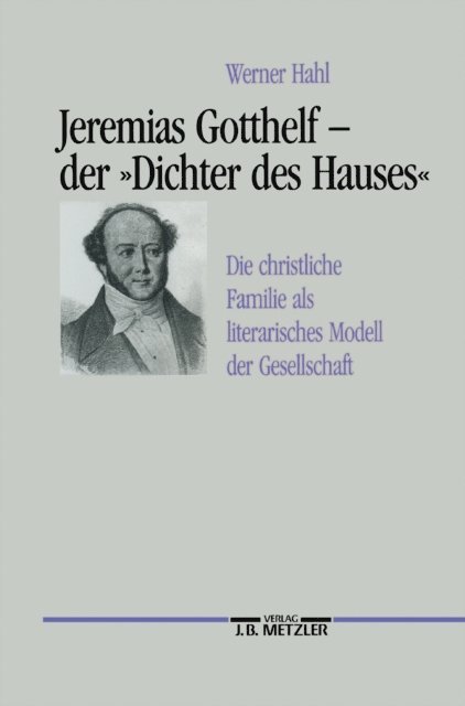 Werner Hahl - Jeremias Gotthelf - der "Dichter des Hauses", E-bok