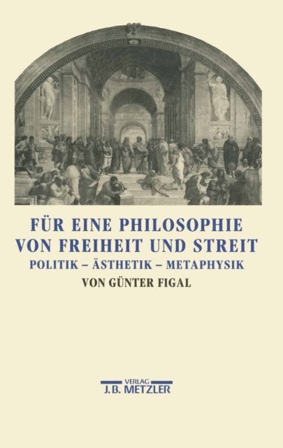 Gunter Figal - Für eine Philosophie von Freiheit und Streit, E-bok