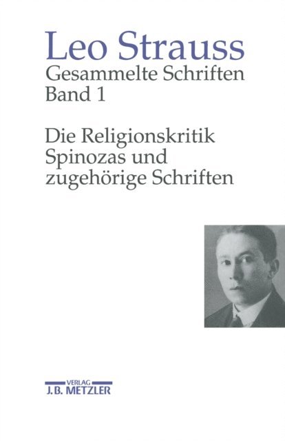 Leo Strauss, Heinrich Meier - Gesammelte Schriften, Band 1: Die Religionskritik Spinozas und zugehörige Schriften, E-bok