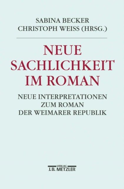 Christoph Wei, Sabina Becker - Neue Sachlichkeit im Roman, E-bok