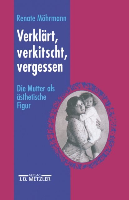 Renate Mohrmann - Verklärt, verkitscht, vergessen, E-bok