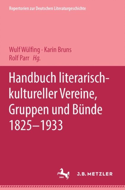 Rolf Parr, Karin Bruns, Wulf Wulfing - Handbuch literarisch-kultureller Vereine, Gruppen und Bünde 1825-1933, E-bok