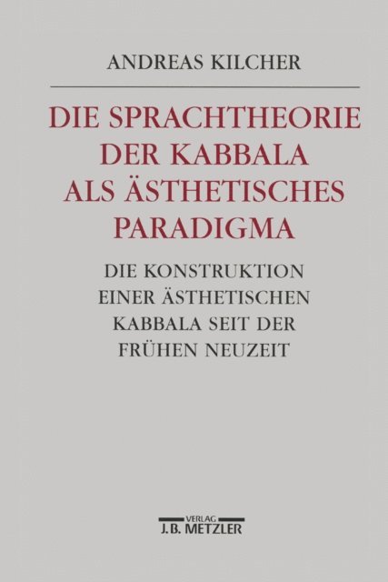 Andreas B. Kilcher - Die Sprachtheorie der Kabbala als ästhetisches Paradigma, E-bok
