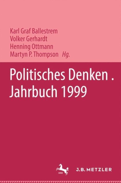 &quote;Deutschen Gesellschaft zur Erforschung des Politischen Denkens&quote;, Martyn P. Thompson, Henning Ottmann, Volker Gerhardt, Karl Graf Ballestrem - Politisches Denken. Jahrbuch 1999, E-bok