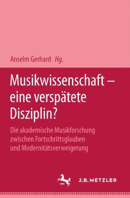 Anselm Gerhard - Musikwissenschaft - eine verspätete Disziplin?, E-bok
