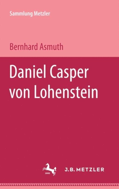 Bernhard Asmuth - Daniel Casper von Lohenstein, E-bok