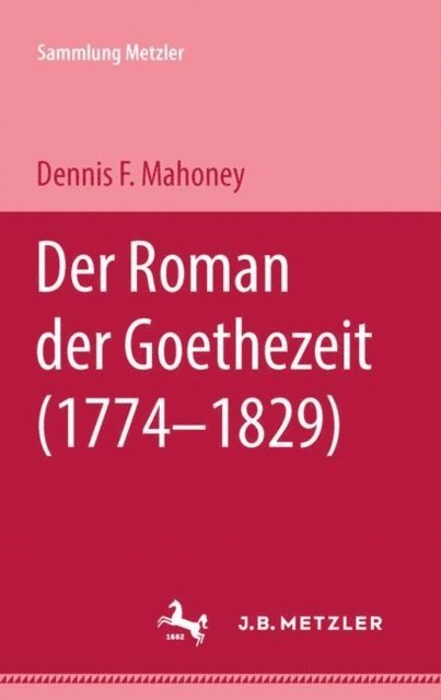 Dennis F. Mahoney - Der Roman der Goethezeit (1774-1829), E-bok