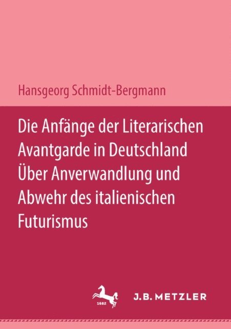 Hansgeorg Schmidt-Bergmann - Die Anfänge der literarischen Avantgarde in Deutschland - über Anverwandlung und Abwehr des italienischen Futurismus, E-bok
