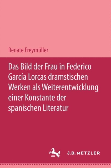 Renate Freymuller - Das Bild der Frau in Federico García Lorcas dramatischen Werken als Weiterentwicklung einer Konstante der spanischen Literatur, E-bok